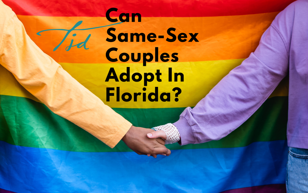 Can Same-Sex Couples Adopt A Child In Florida?